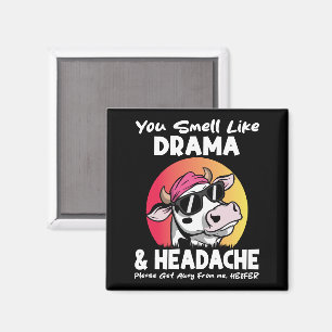 Du riechst wie Drama Kopfschmerzen sarkastische Ku Magnet