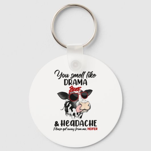 Du riechst wie Drama und eine Kopfschmerz Kuh Heif Schlüsselanhänger (Vorderseite)