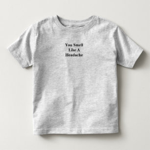 Du riechst wie ein Kopfschmerz Kleinkind T-shirt