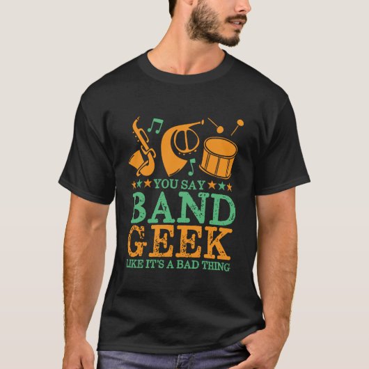 Du sagst Band Geek, als wäre es eine schlechte Sac T-Shirt (Vorderseite)