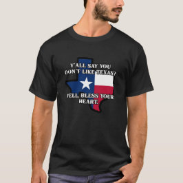 Du sagst doch, du magst Texas nicht? T-Shirt
