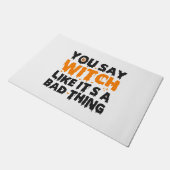 Du sagst Hexe, als wäre es ein schlechtes Hallowee Fußmatte (Schrägansicht)