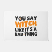 Du sagst Hexe, als wäre es ein schlechtes Hallowee Fußmatte (Vorderseite)