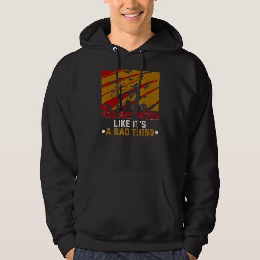Du sagst Hexe, als wäre es ein schlechtes Hallowee Hoodie (Vorderseite)