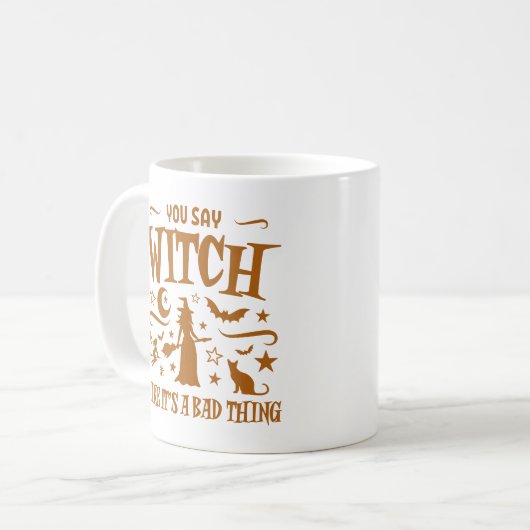 Du sagst Hexe, als wäre es ein schlechtes Hallowee Kaffeetasse (Vorderseite Links)