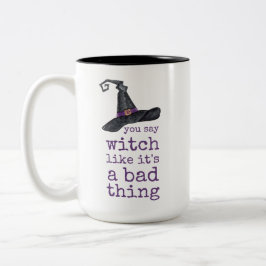 Du sagst Hexe, als wäre es ein schlechtes Hallowee Zweifarbige Tasse