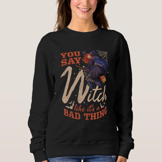 Du sagst Hexe, als wäre es etwas Schlechtes Hallow Sweatshirt (Vorderseite)