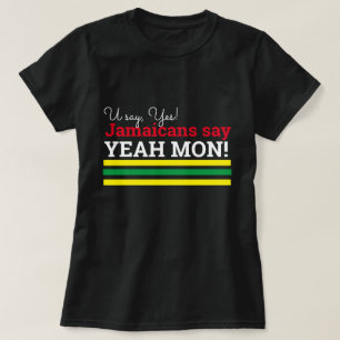 Du sagst ja - die Jamaikaner sagen ja Mon! T-Shirt