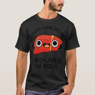 Du Schaffst Es Ich Glaube An Dich Positiver Leberw T-Shirt