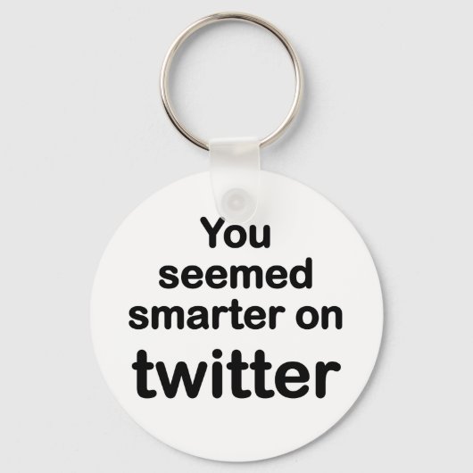 Du schien klüger im Twitter zu sein Schlüsselanhänger (Vorderseite)
