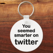 Du schien klüger im Twitter zu sein Schlüsselanhänger (Vorderseite)