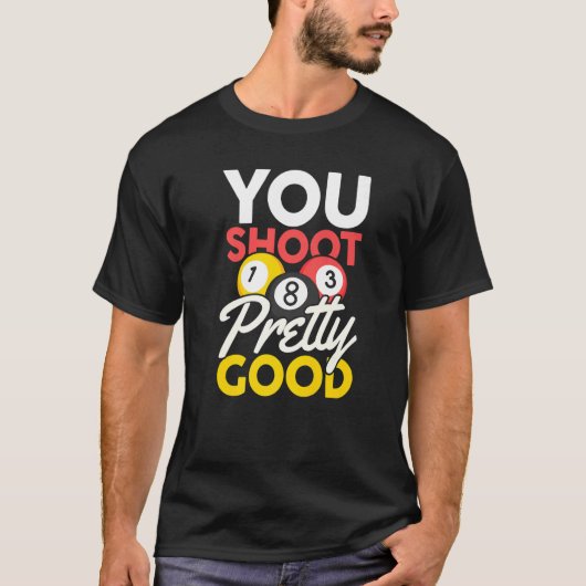 Du schießest ziemlich gut T-Shirt (Vorderseite)