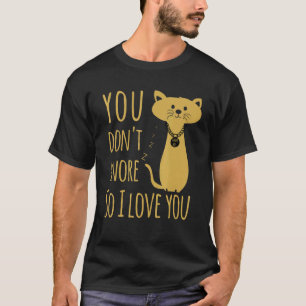 Du Schnarchst Nicht Deshalb Liebe Ich Dich Katze f T-Shirt