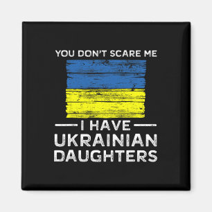 Du schreckst mich nicht, ich habe ukrainische Töch Magnet