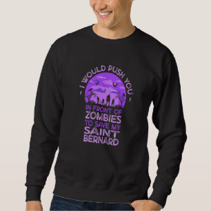 Du schubst Zombies, um meinen Bernhardiner lustig Sweatshirt