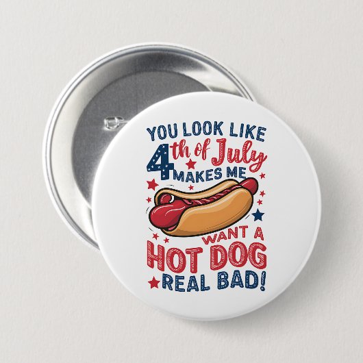 Du siehst aus, als ob der 4. Juli mich einen heiße Button (Vorne & Hinten)