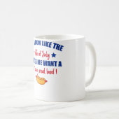 Du siehst aus, als ob der 4. Juli mich einen heiße Kaffeetasse (VorderseiteRechts)