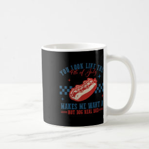 Du siehst aus, als ob der 4. Juli mich einen Hotdo Kaffeetasse