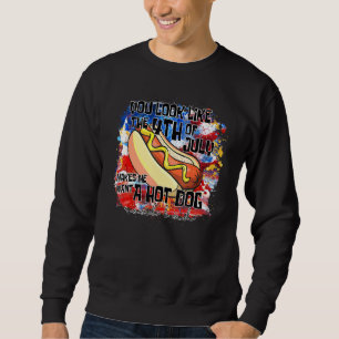 Du siehst aus, als ob der 4. Juli mich einen Hotdo Sweatshirt