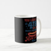 Du siehst aus, als ob der 4. Juli mich Will Kaffeetasse (VorderseiteRechts)