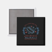 Du siehst aus, als ob der 4. Juli mich Will Magnet (Vorderseite/Rückseite)