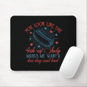 Du siehst aus, als ob der 4. Juli mich Will.. Mousepad (Mit Mouse)