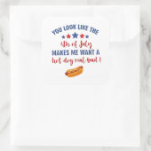 Du siehst aus, als ob der 4. Juli mich Will Quadratischer Aufkleber (Tasche)