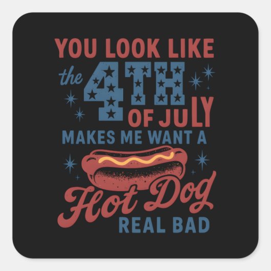 Du siehst aus, als ob der 4. Juli mich Will Quadratischer Aufkleber (Vorderseite)