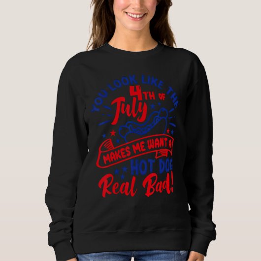 Du siehst aus, als ob der 4. Juli mich Will Sweatshirt (Vorderseite)