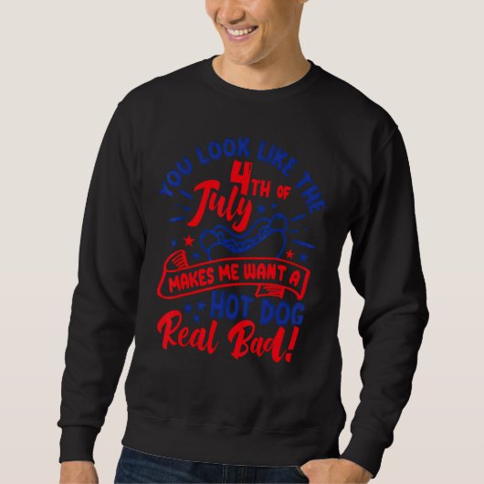 Du siehst aus, als ob der 4. Juli mich Will Sweatshirt (Vorderseite)