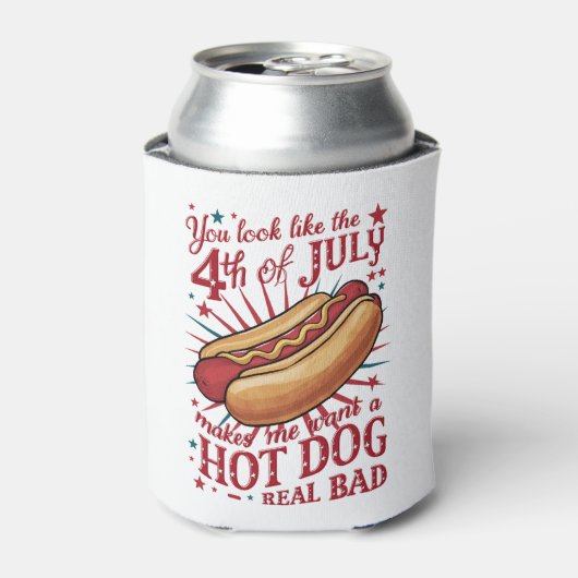 Du siehst aus, als ob der 4. Juli mich zum Hot Dog Dosenkühler (Kanne Vorderseite)
