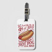 Du siehst aus, als ob der 4. Juli mich zum Hot Dog Gepäckanhänger (Vorderseite Vertikal)