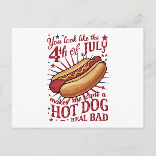 Du siehst aus, als ob der 4. Juli mich zum Hot Dog Postkarte (Vorderseite)