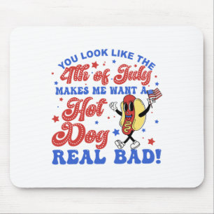 Du siehst aus, als ob der 4. Juli mich zum Hotdog Mousepad