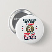 Du siehst aus, als ob der 4. Juli mich zum Hots Hu Button (Vorne & Hinten)