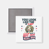 Du siehst aus, als ob der 4. Juli mich zum Hots Hu Magnet (Vorderseite/Rückseite)