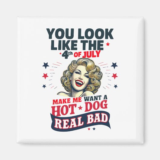 Du siehst aus, als ob der 4. Juli mich zum Hots Hu Magnet (Vorne)