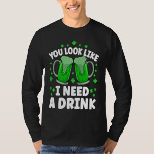 Du siehst aus, als ob du ein Bier brauchst Irische T-Shirt