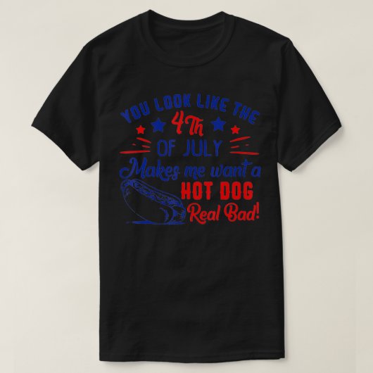 Du siehst aus, als ob ich am 4. Juli heiße Hunde G T-Shirt (Design vorne)