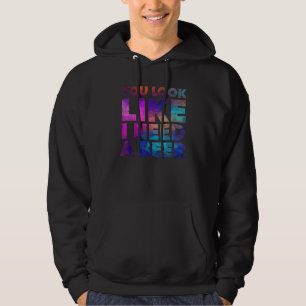 Du siehst aus, als ob ich ein Bier brauche Alkoho Hoodie