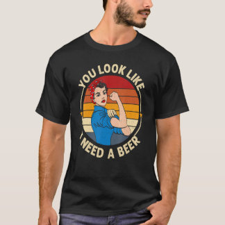 Du siehst aus, als ob ich ein Bier brauche  Lustig T-Shirt