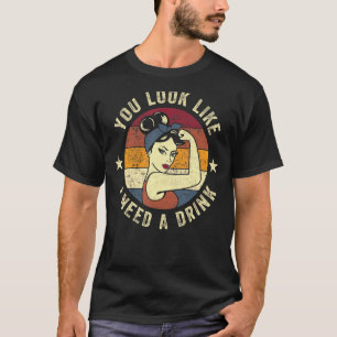 Du siehst aus, als ob ich einen Drink Rosie Sprich T-Shirt