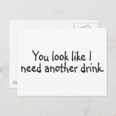 Du siehst aus, als ob ich noch etwas trinken müsst postkarte (Vorne/Hinten)