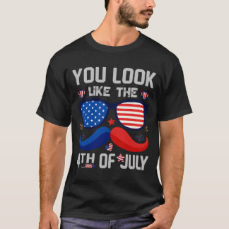 Du siehst aus wie der 4. Juli -Amerika-Flagge T-Shirt