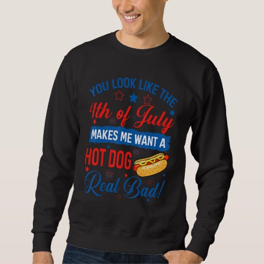 Du siehst aus wie der 4. Juli Hot Dog 4. Juli Sweatshirt (Vorderseite)