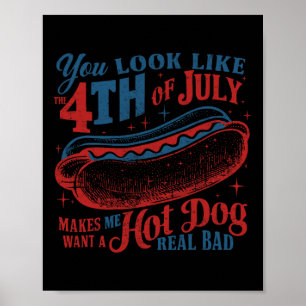 Du siehst aus wie der 4. Juli Hot Dog echt schlech Poster