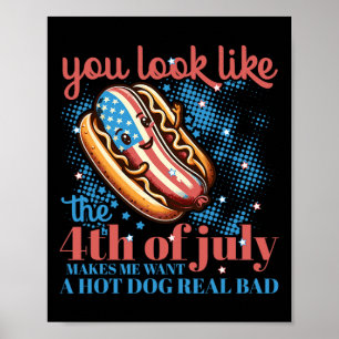 Du siehst aus wie der 4. Juli Hot Dog Patriotic Wo Poster