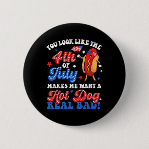 Du siehst aus wie der 4. Juli Hot Dog Real D Ameri Button