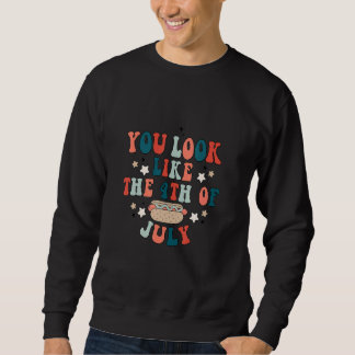 Du siehst aus wie der 4. Juli Unabhängigkeitstag Sweatshirt