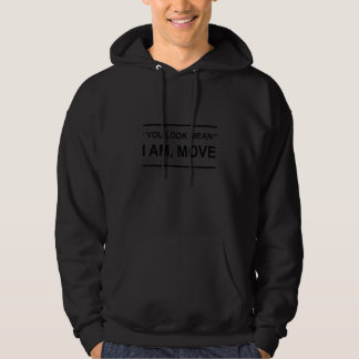 Du siehst böse aus, ich werde mich bewegen hoodie